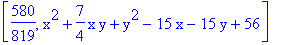 [580/819, x^2+7/4*x*y+y^2-15*x-15*y+56]